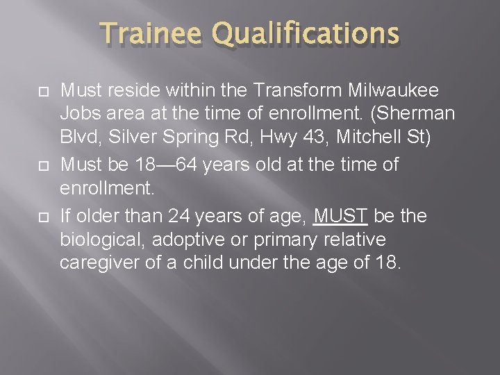 Trainee Qualifications Must reside within the Transform Milwaukee Jobs area at the time of