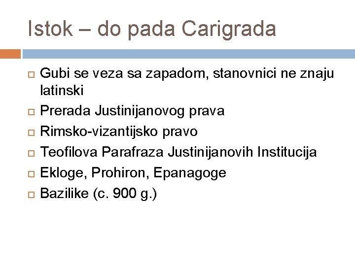 Istok – do pada Carigrada Gubi se veza sa zapadom, stanovnici ne znaju latinski