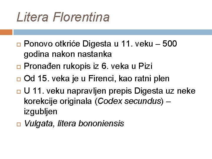 Litera Florentina Ponovo otkriće Digesta u 11. veku – 500 godina nakon nastanka Pronađen