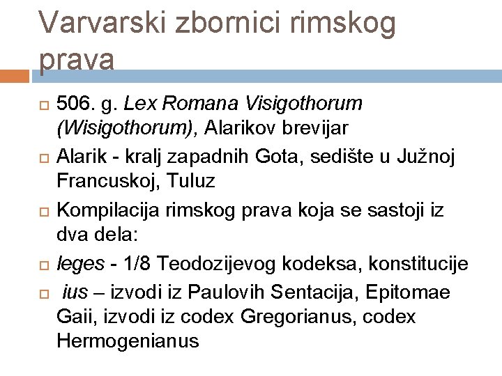 Varvarski zbornici rimskog prava 506. g. Lex Romana Visigothorum (Wisigothorum), Alarikov brevijar Alarik -