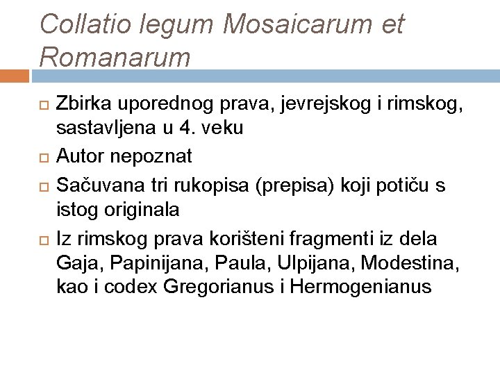 Collatio legum Mosaicarum et Romanarum Zbirka uporednog prava, jevrejskog i rimskog, sastavljena u 4.