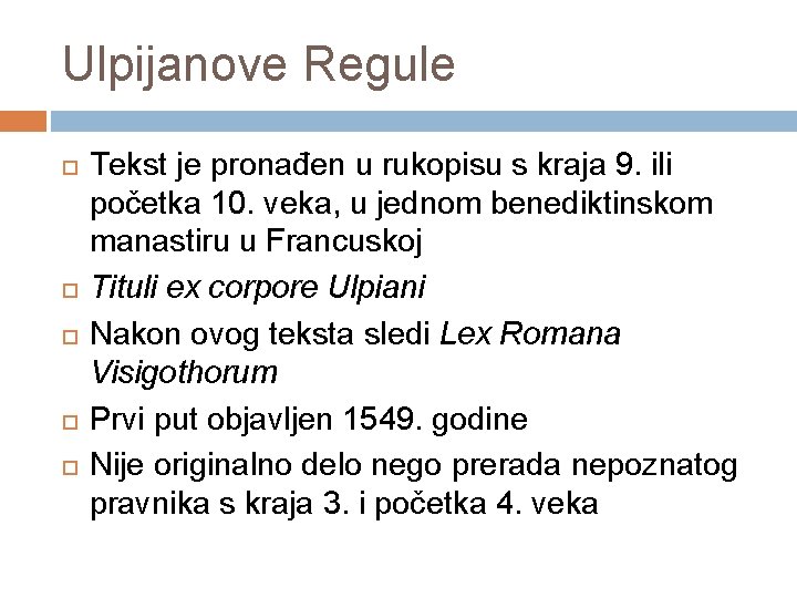 Ulpijanove Regule Tekst je pronađen u rukopisu s kraja 9. ili početka 10. veka,