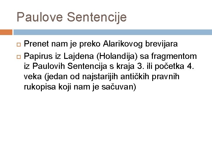 Paulove Sentencije Prenet nam je preko Alarikovog brevijara Papirus iz Lajdena (Holandija) sa fragmentom