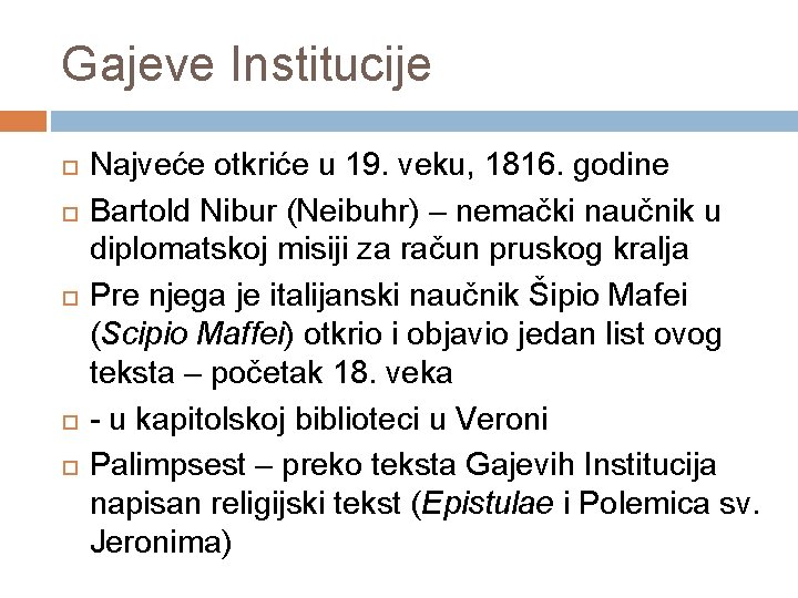Gajeve Institucije Najveće otkriće u 19. veku, 1816. godine Bartold Nibur (Neibuhr) – nemački
