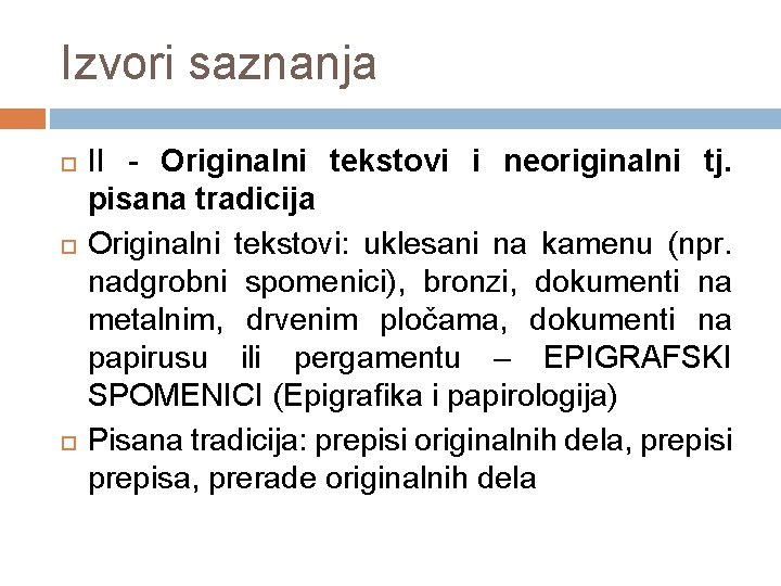 Izvori saznanja II - Originalni tekstovi i neoriginalni tj. pisana tradicija Originalni tekstovi: uklesani