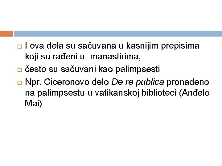  I ova dela su sačuvana u kasnijim prepisima koji su rađeni u manastirima,