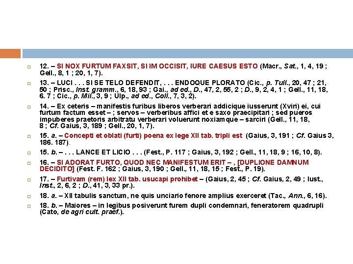  12. – SI NOX FURTUM FAXSIT, SI IM OCCISIT, IURE CAESUS ESTO (Macr.