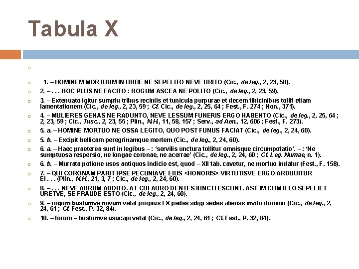 Tabula X 1. – HOMINEM MORTUUM IN URBE NE SEPELITO NEVE URITO (Cic. ,