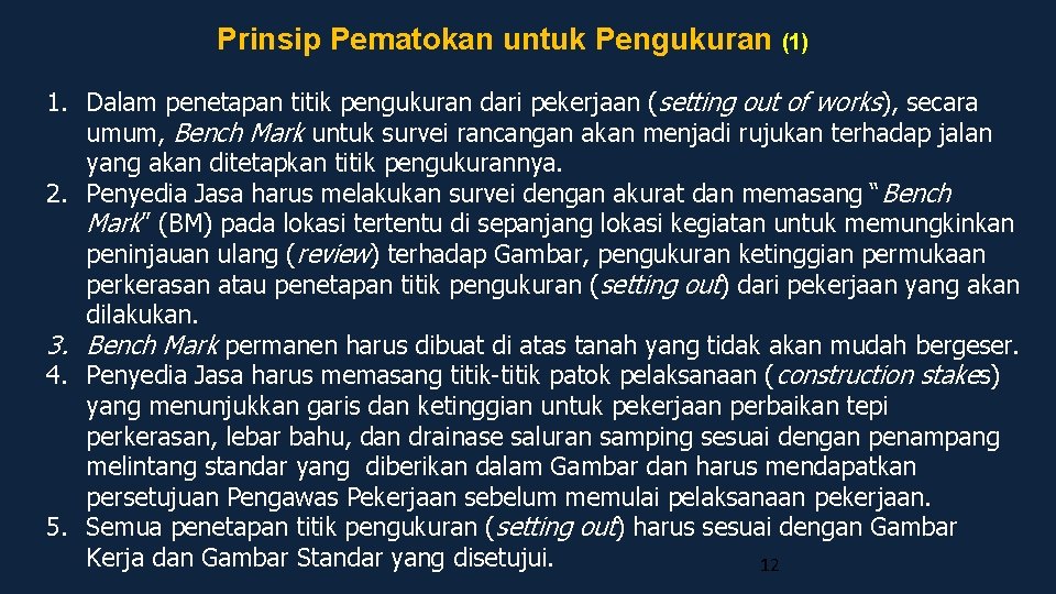 Prinsip Pematokan untuk Pengukuran (1) 1. Dalam penetapan titik pengukuran dari pekerjaan (setting out