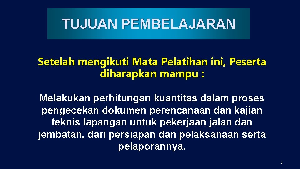 TUJUAN PEMBELAJARAN Setelah mengikuti Mata Pelatihan ini, Peserta diharapkan mampu : Melakukan perhitungan kuantitas