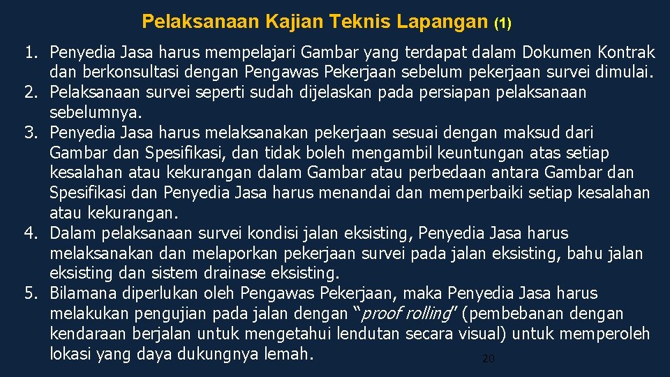 Pelaksanaan Kajian Teknis Lapangan (1) 1. Penyedia Jasa harus mempelajari Gambar yang terdapat dalam