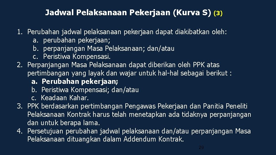 Jadwal Pelaksanaan Pekerjaan (Kurva S) (3) 1. Perubahan jadwal pelaksanaan pekerjaan dapat diakibatkan oleh: