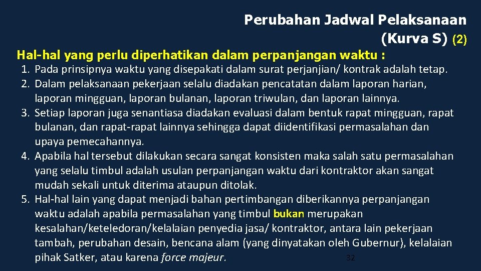 Perubahan Jadwal Pelaksanaan (Kurva S) (2) Hal-hal yang perlu diperhatikan dalam perpanjangan waktu :