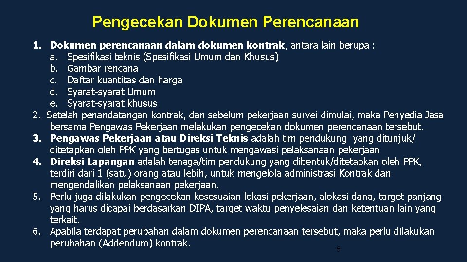 Pengecekan Dokumen Perencanaan 1. Dokumen perencanaan dalam dokumen kontrak, antara lain berupa : a.