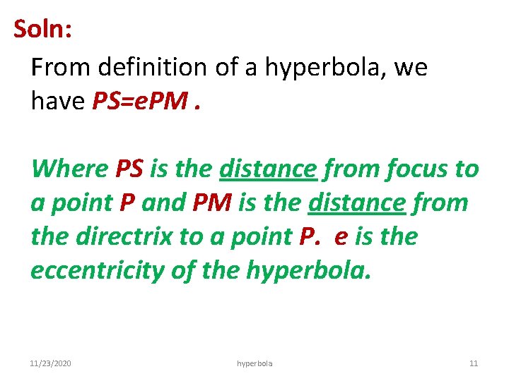 Soln: From definition of a hyperbola, we have PS=e. PM. Where PS is the
