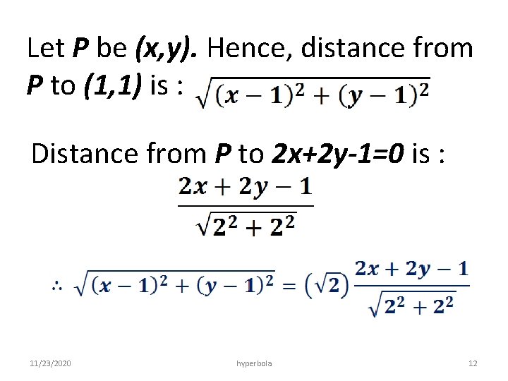 Let P be (x, y). Hence, distance from P to (1, 1) is :