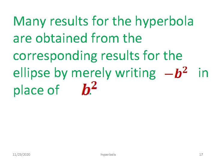 Many results for the hyperbola are obtained from the corresponding results for the ellipse