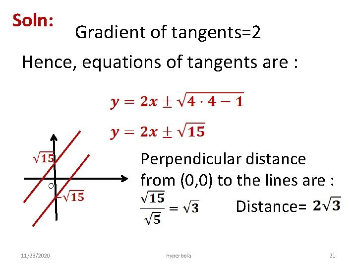 Soln: Gradient of tangents=2 Hence, equations of tangents are : O 11/23/2020 Perpendicular distance