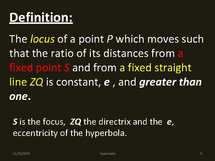 Definition: The locus of a point P which moves such that the ratio of