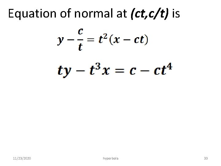 Equation of normal at (ct, c/t) is 11/23/2020 hyperbola 33 