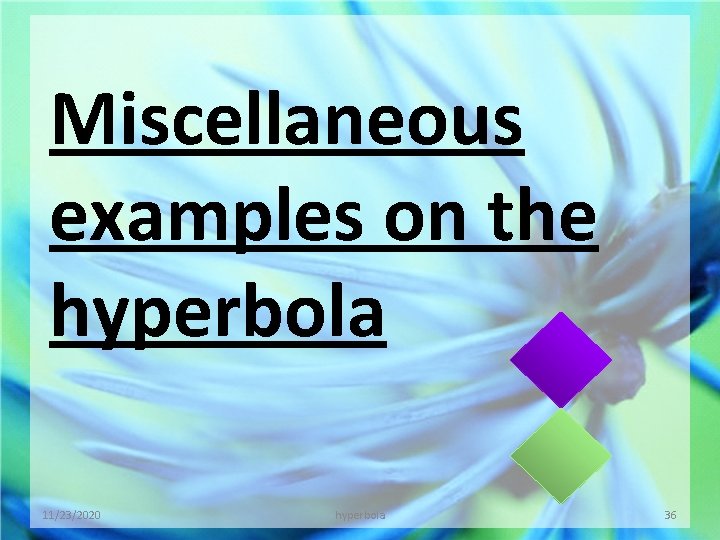 Miscellaneous examples on the hyperbola 11/23/2020 hyperbola 36 