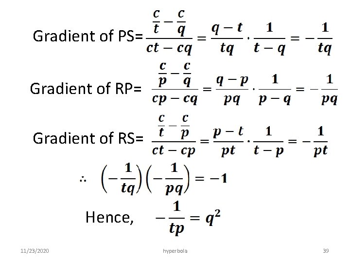 Gradient of PS= Gradient of RP= Gradient of RS= Hence, 11/23/2020 hyperbola 39 