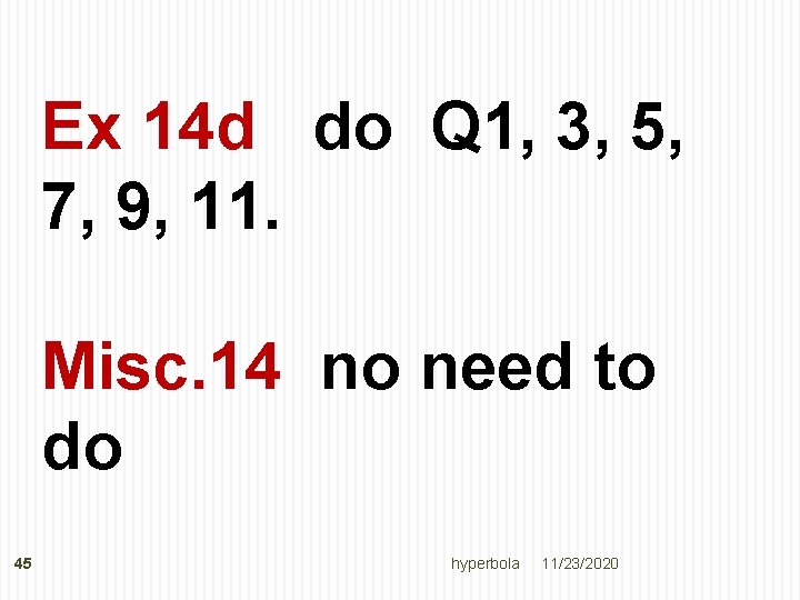 Ex 14 d do Q 1, 3, 5, 7, 9, 11. Misc. 14 no