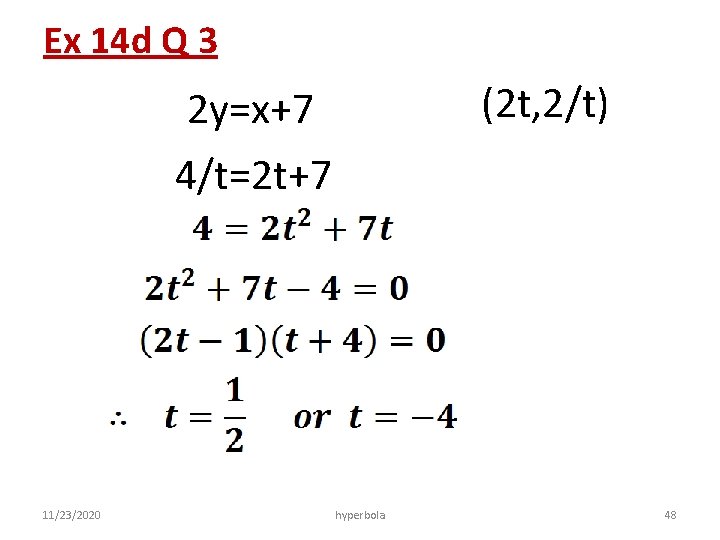 Ex 14 d Q 3 (2 t, 2/t) 2 y=x+7 4/t=2 t+7 11/23/2020 hyperbola