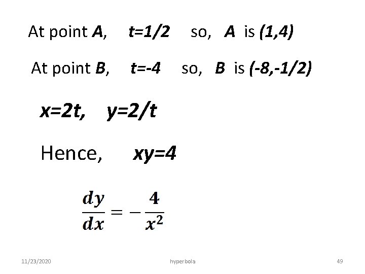 At point A, t=1/2 so, A is (1, 4) At point B, t=-4 so,