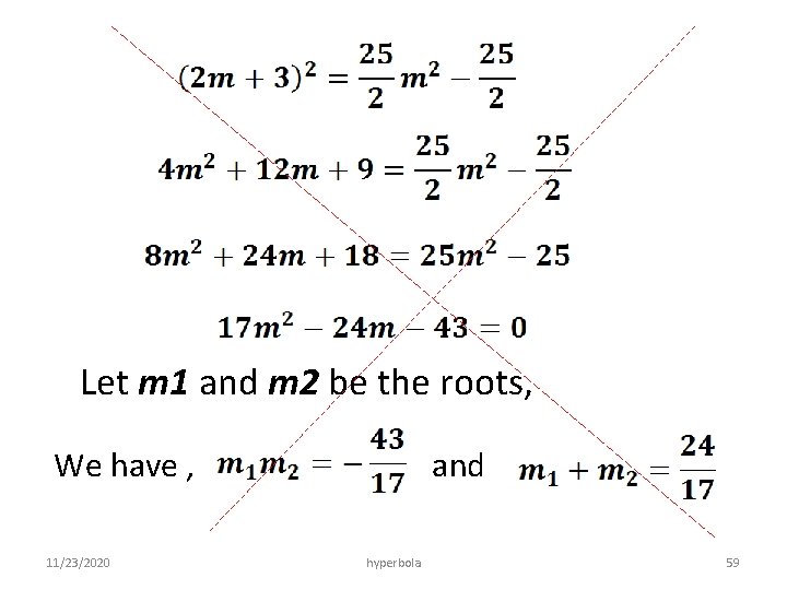 Let m 1 and m 2 be the roots, We have , and 11/23/2020