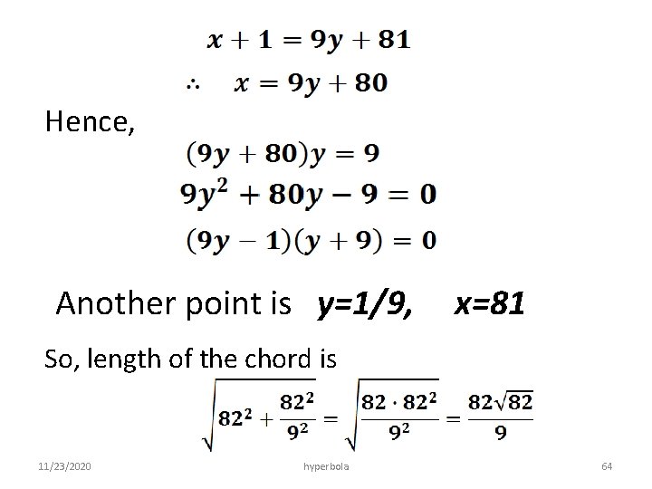 Hence, Another point is y=1/9, x=81 So, length of the chord is 11/23/2020 hyperbola