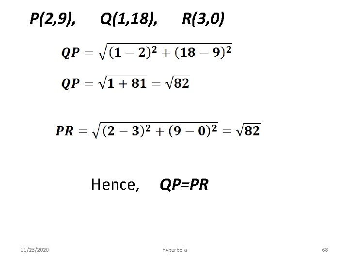 P(2, 9), Q(1, 18), R(3, 0) Hence, QP=PR 11/23/2020 hyperbola 68 
