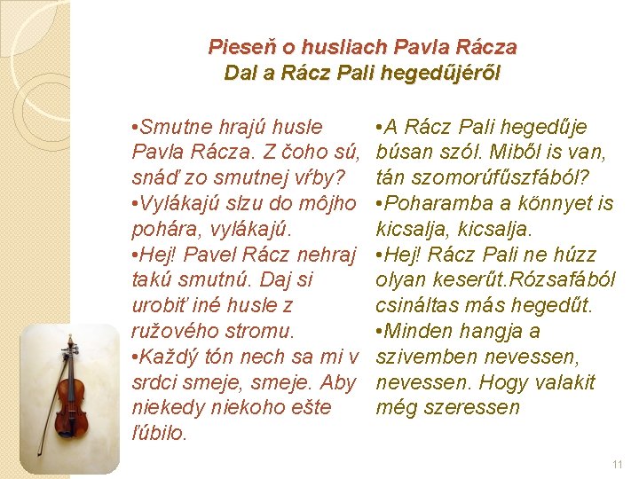 Pieseň o husliach Pavla Rácza Dal a Rácz Pali hegedűjéről • Smutne hrajú husle