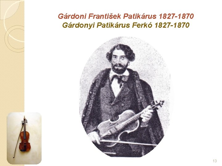 Gárdoni František Patikárus 1827 -1870 Gárdonyi Patikárus Ferkó 1827 -1870 13 