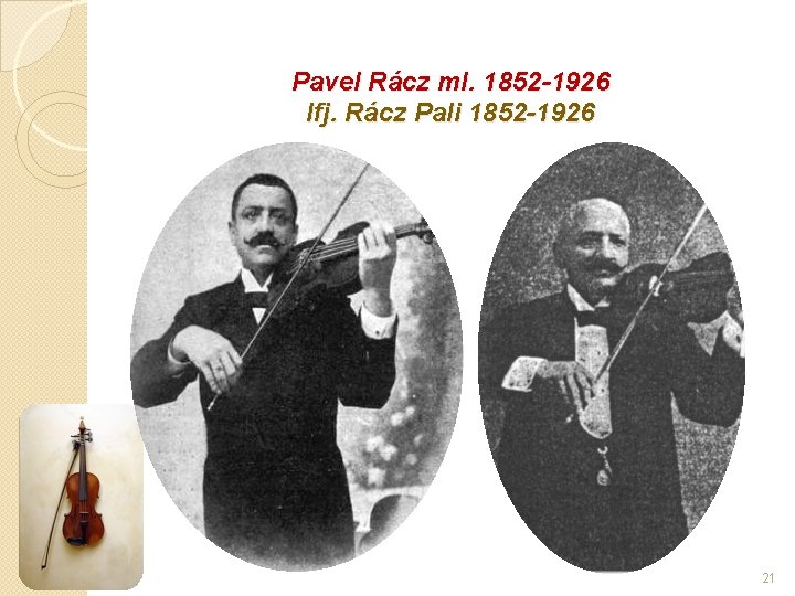 Pavel Rácz ml. 1852 -1926 Ifj. Rácz Pali 1852 -1926 21 