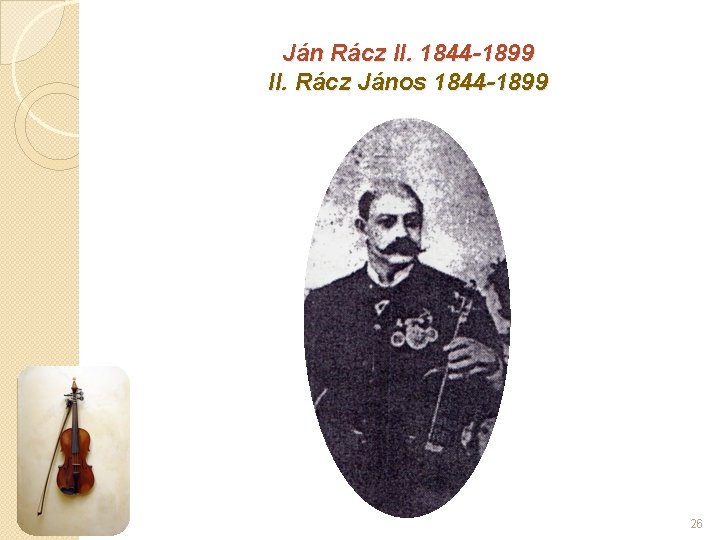 Ján Rácz II. 1844 -1899 II. Rácz János 1844 -1899 26 