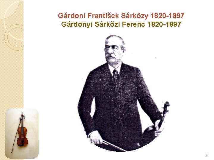 Gárdoni František Sárközy 1820 -1897 Gárdonyi Sárközi Ferenc 1820 -1897 27 