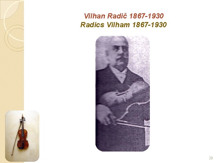 Vilhan Radič 1867 -1930 Radics Vilham 1867 -1930 29 