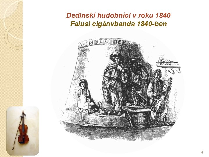 Dedinskí hudobníci v roku 1840 Falusi cigánybanda 1840 -ben 4 