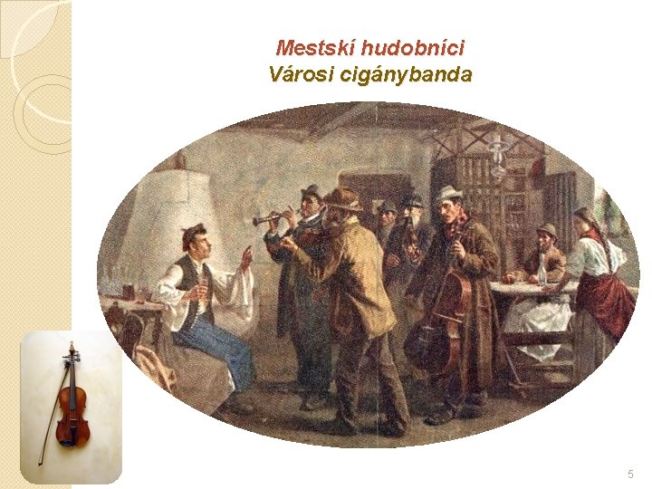 Mestskí hudobníci Városi cigánybanda 5 