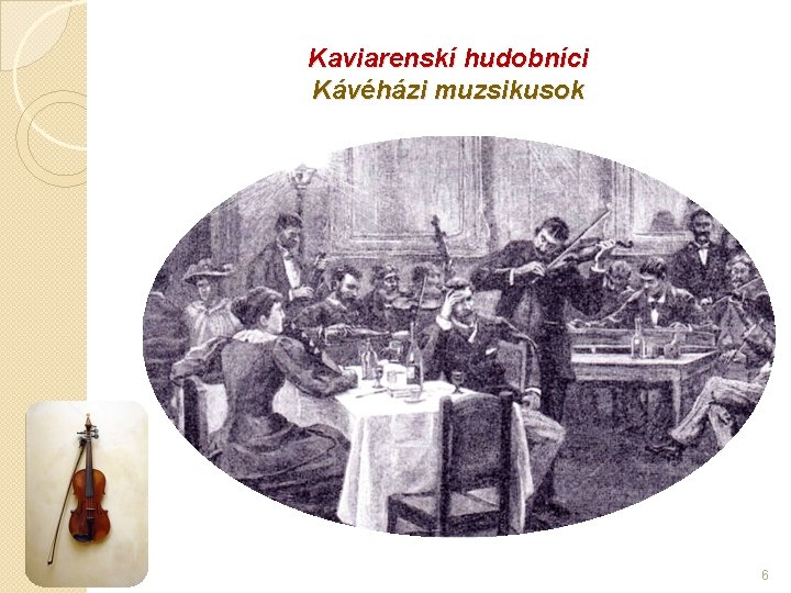 Kaviarenskí hudobníci Kávéházi muzsikusok 6 