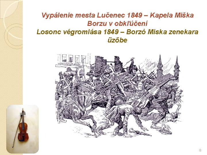 Vypálenie mesta Lučenec 1849 – Kapela Miška Borzu v obkľúčení Losonc végromlása 1849 –