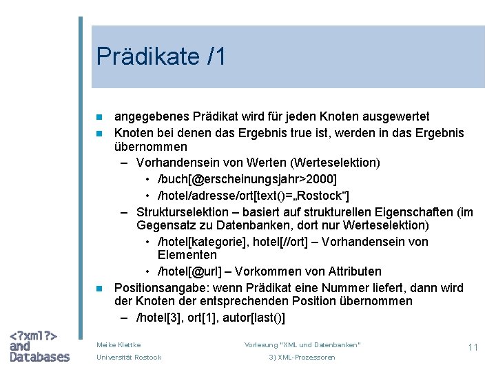 Prädikate /1 n n n angegebenes Prädikat wird für jeden Knoten ausgewertet Knoten bei