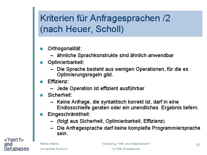 Kriterien für Anfragesprachen /2 (nach Heuer, Scholl) n n n Orthogonalität: – ähnliche Sprachkonstrukte