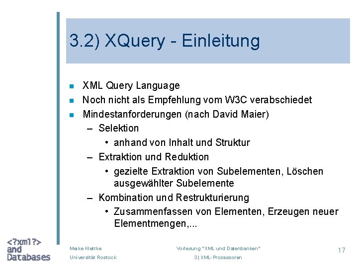 3. 2) XQuery - Einleitung n n n XML Query Language Noch nicht als