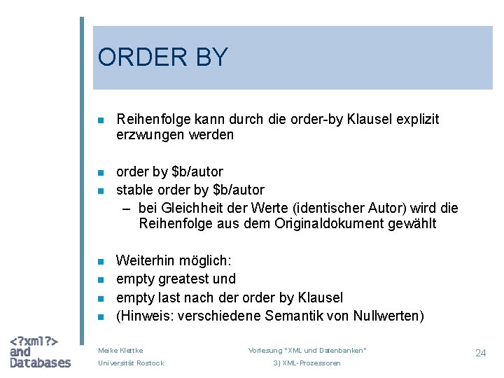 ORDER BY n Reihenfolge kann durch die order-by Klausel explizit erzwungen werden n order