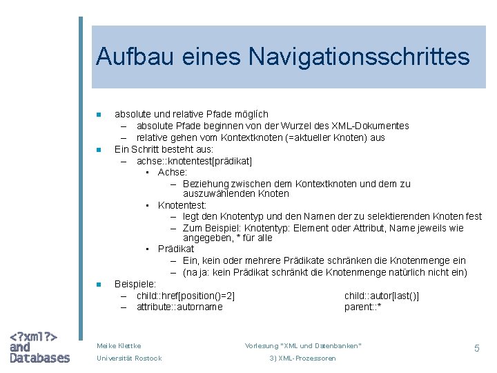 Aufbau eines Navigationsschrittes n n n absolute und relative Pfade möglích – absolute Pfade