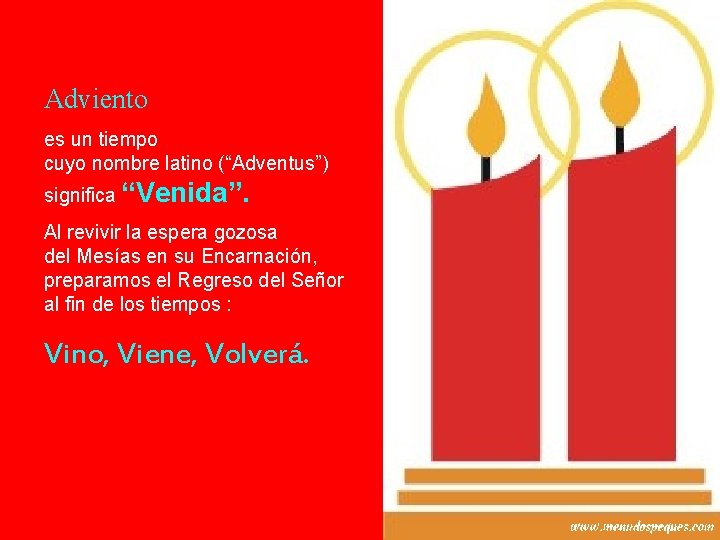 Adviento es un tiempo cuyo nombre latino (“Adventus”) significa “Venida”. Al revivir la espera