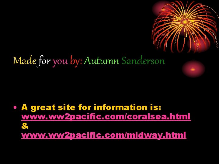 Made for you by: Autumn Sanderson • A great site for information is: www.
