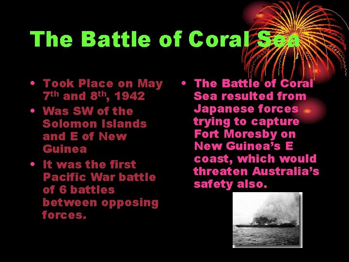 The Battle of Coral Sea • Took Place on May 7 th and 8